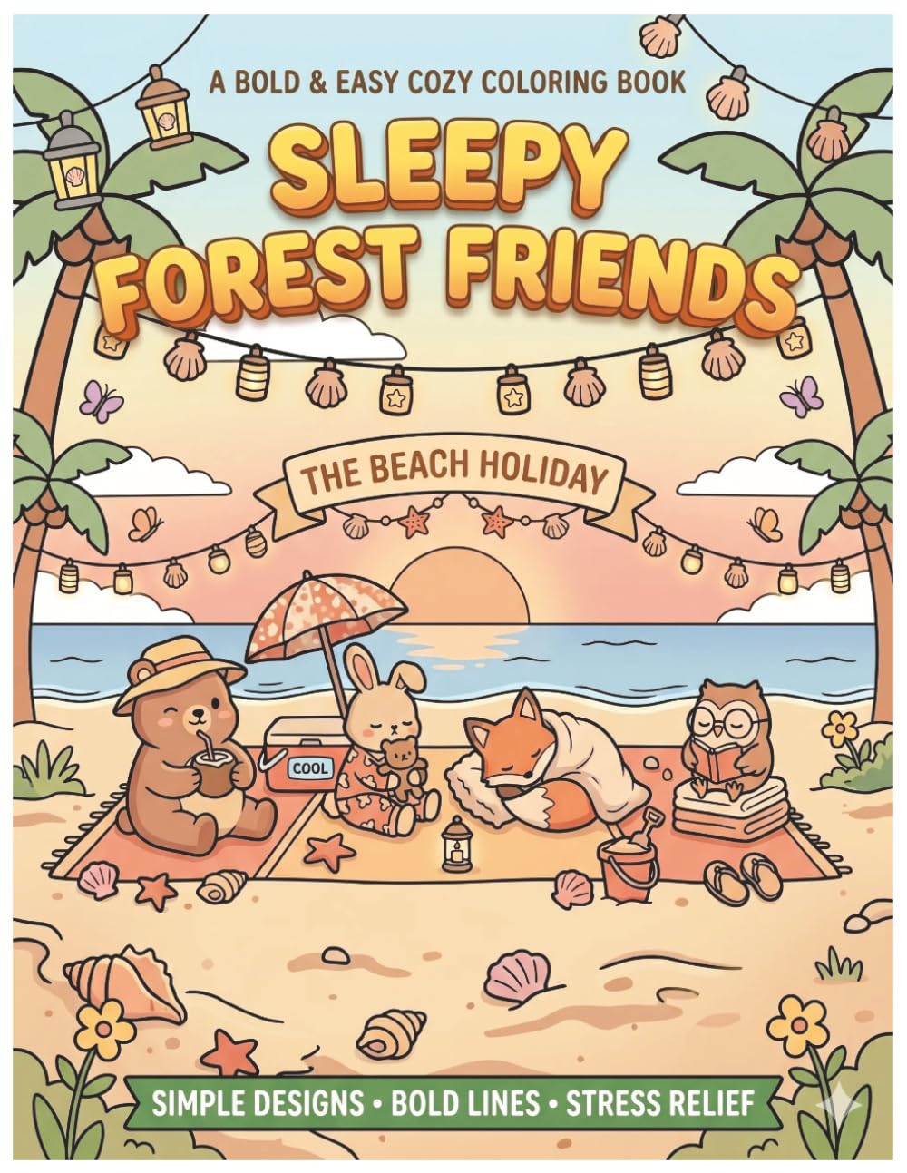 Sleepy Forest Friends Beach Holiday: Bold & Easy, Cozy coloring book