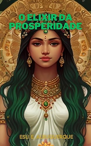 O Elixir da Prosperidade: Rituais, Cristais e Práticas para Atrair Abundância