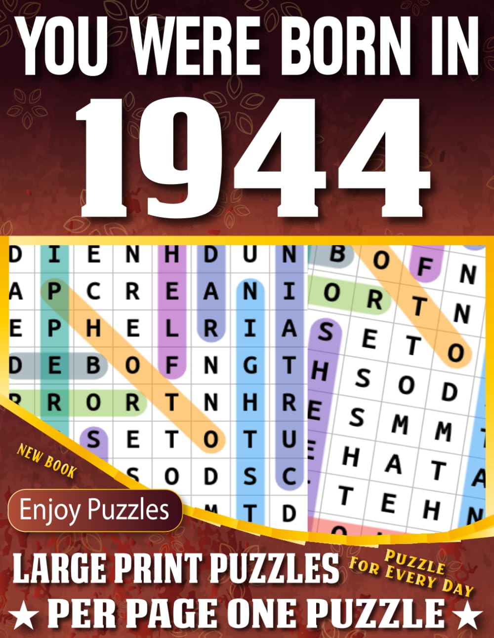 You Were Born In 1944 Word Search Book: Large Print Word Search Puzzles for Seniors, Adults and All Puzzle Fans! (Over 85 Fun Puzzles with Complete Solutions)