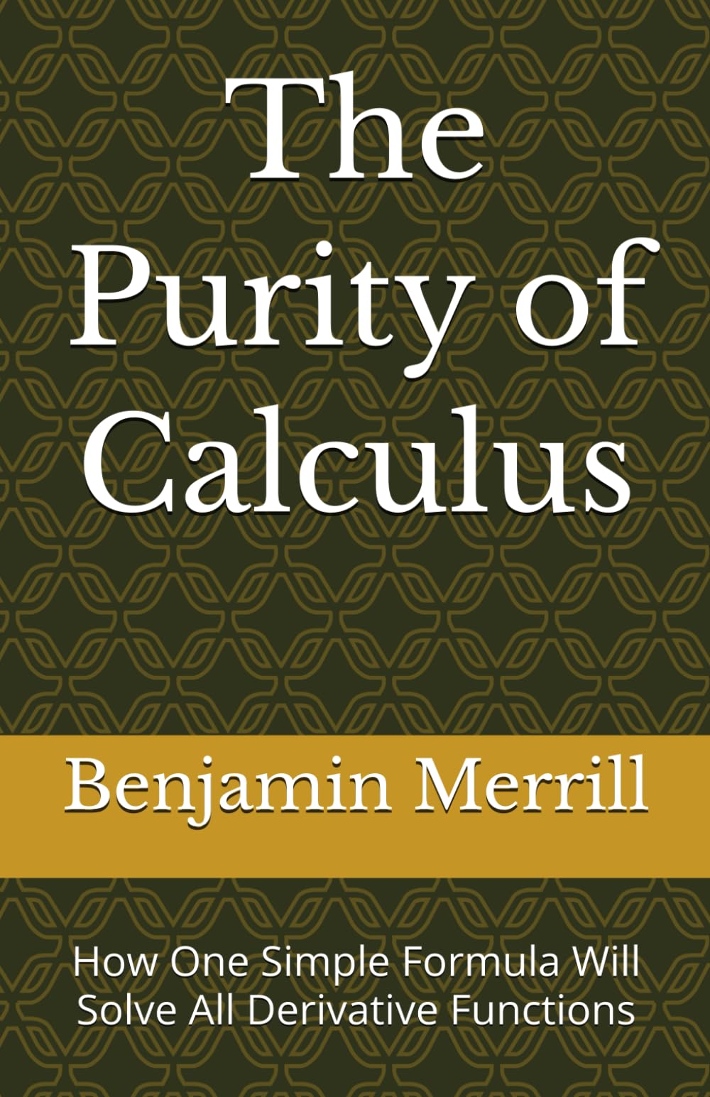 The Purity of Calculus: How One Simple Formula Will Solve All Derivative Functions