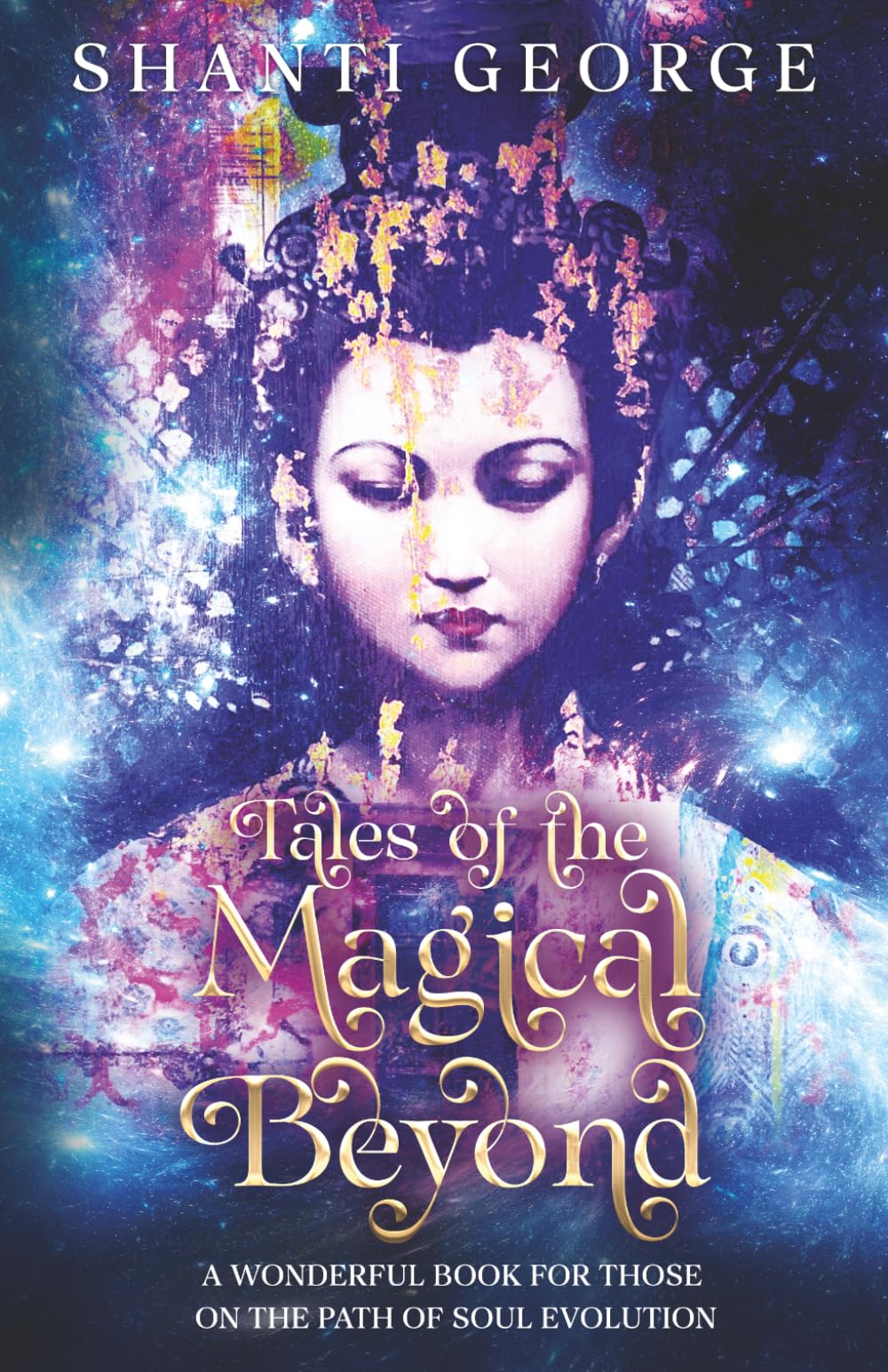 Tales of the Magical Beyond: A wonderful book for those on the path of soul evolution