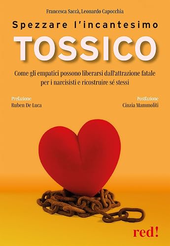 Spezzare l’incantesimo tossico: Come gli empatici possono liberarsi dall’attrazione fatale per i narcisisti e ricostruire sé stessi (EQU Vol. 1) (Italian Edition)