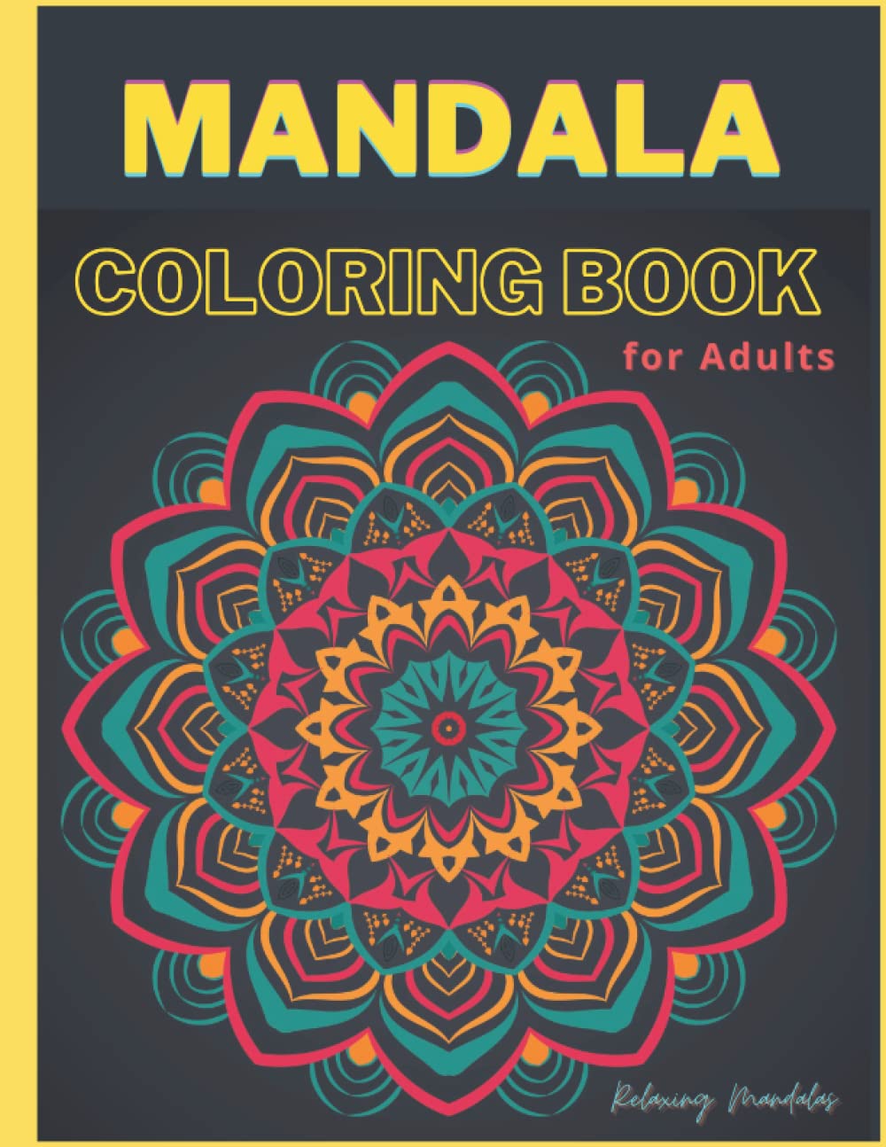 Mandala Coloring Book For Adults | Relaxing Mandalas: Calming Coloring Books For Adults |Mindful Coloring Book |Therapeutic Coloring Books | Coloring Books for Seniors | A4 Large Print (8.5"x 11")