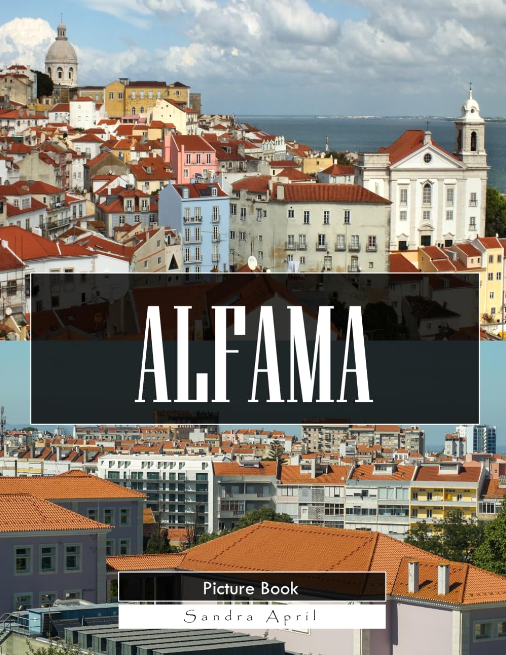 Alfama: A Stunning Coffee Table Picture Book – For Travelers & Culture Lovers