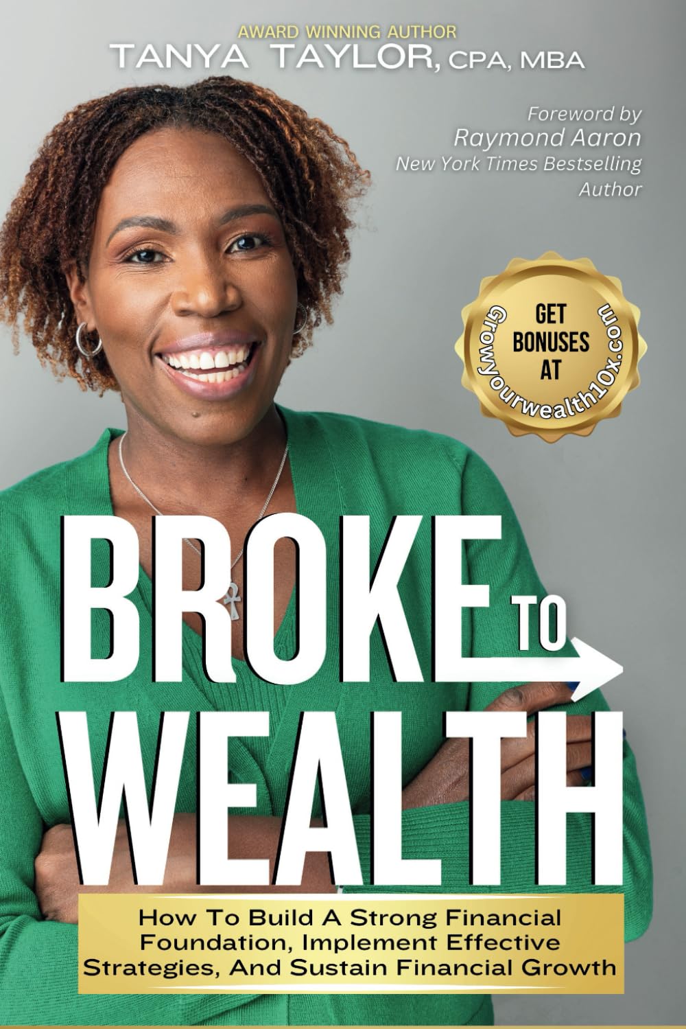 Broke to Wealth: How To Build a Strong Financial Foundation, Implement Effective Strategies, and Sustain Financial Growth