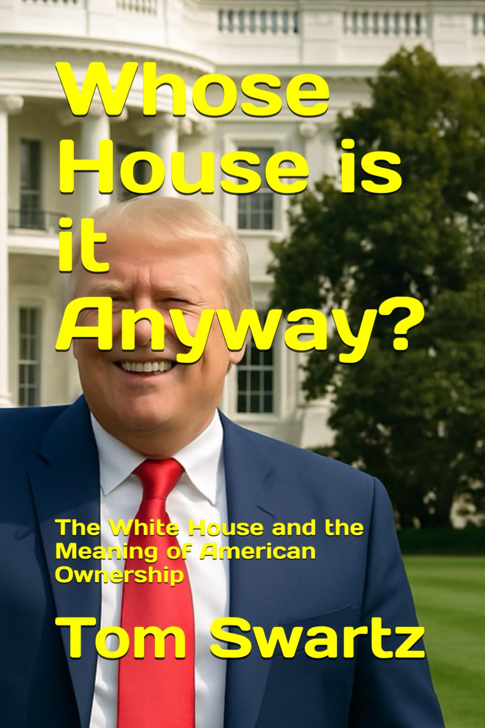 Whose House is it Anyway?: The White House and the Meaning of American Ownership