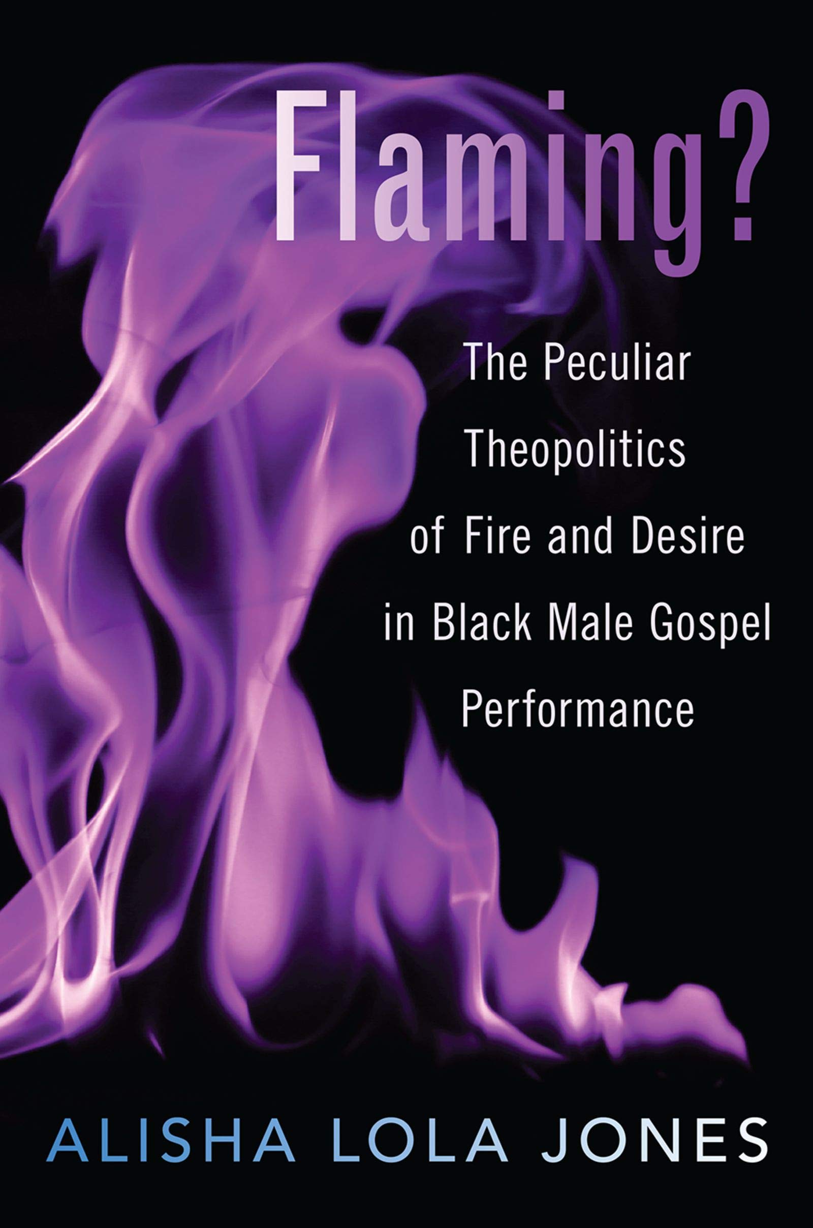 Livre Flaming Theopolitics of Fire and Desire lecture universitaire musique noire