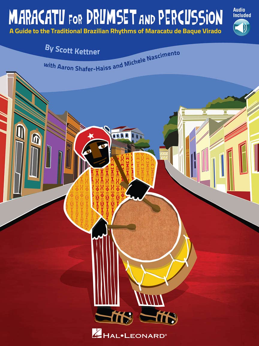 Maracatu for Drumset and Percussion: A Guide to the Traditional Brazilian Rhythms of Maracatu de Baque Virado