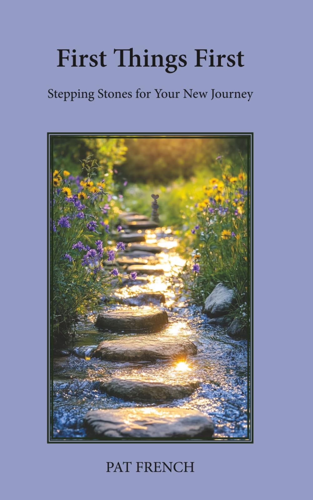 First Things First: Stepping Stones for Your New Journey
