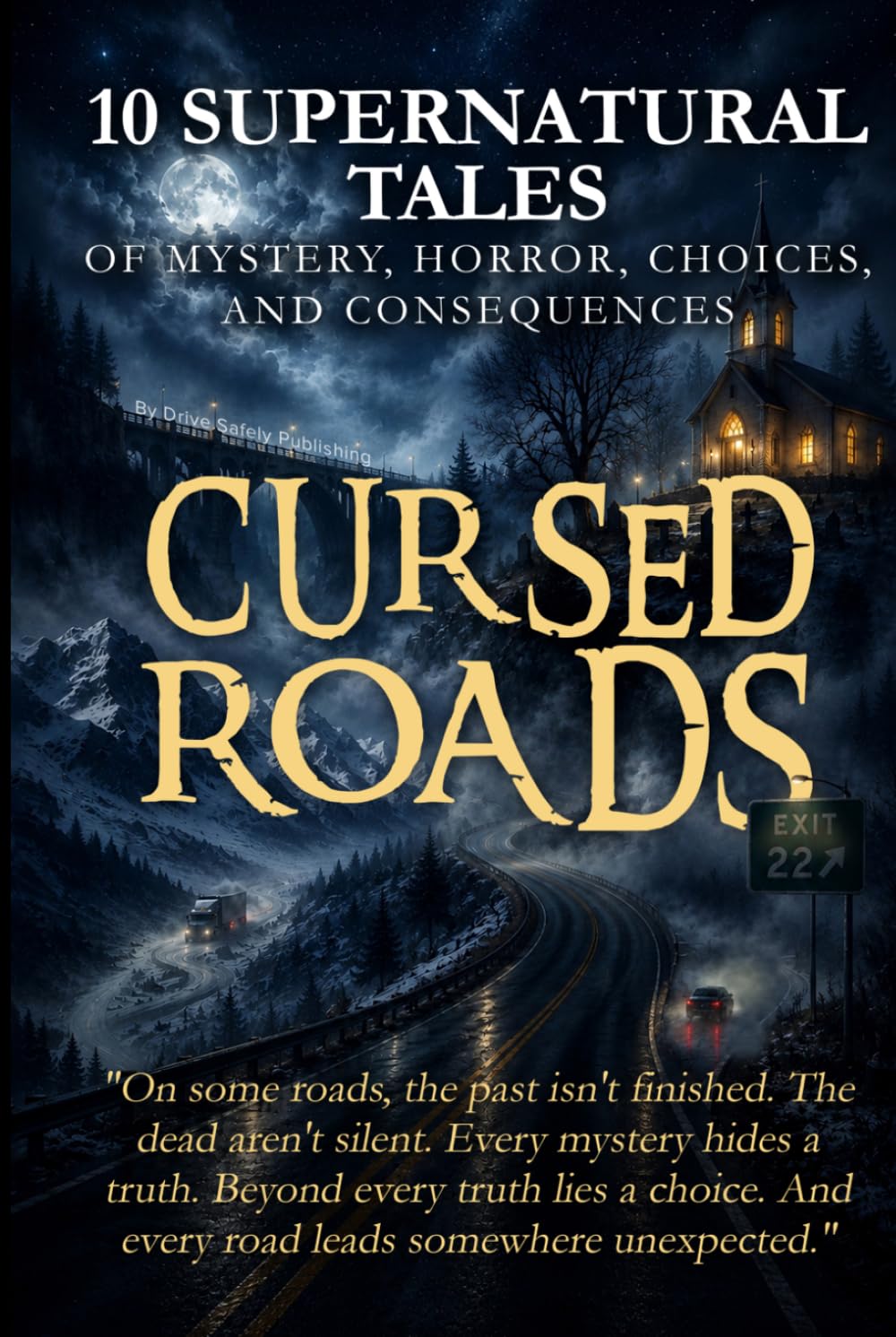 Cursed Roads: 10 Supernatural Tales of Mystery, Horror, Choices, and Consequences