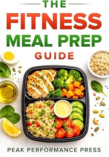 The Fitness Meal Prep Guide: A Simple System to Burn Fat, Build Muscle, and Finally See Results