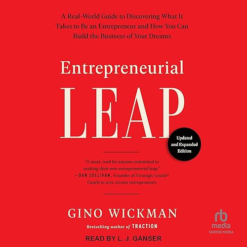 Entrepreneurial Leap (Updated and Expanded Edition): A Real-World Guide to Discovering What It Takes to Be an Entrepreneur and How You Can Build the Business of Your Dreams