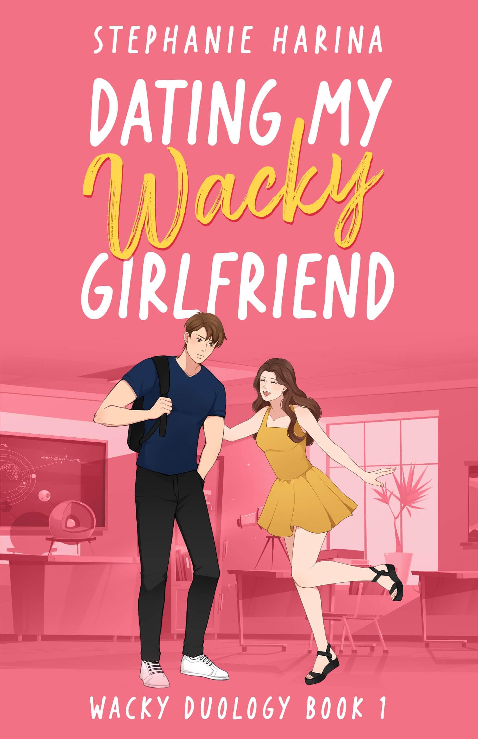 Dating My Wacky Girlfriend: A YA rom-com about a secret identity and fake dating (Wacky Duology Book 1)