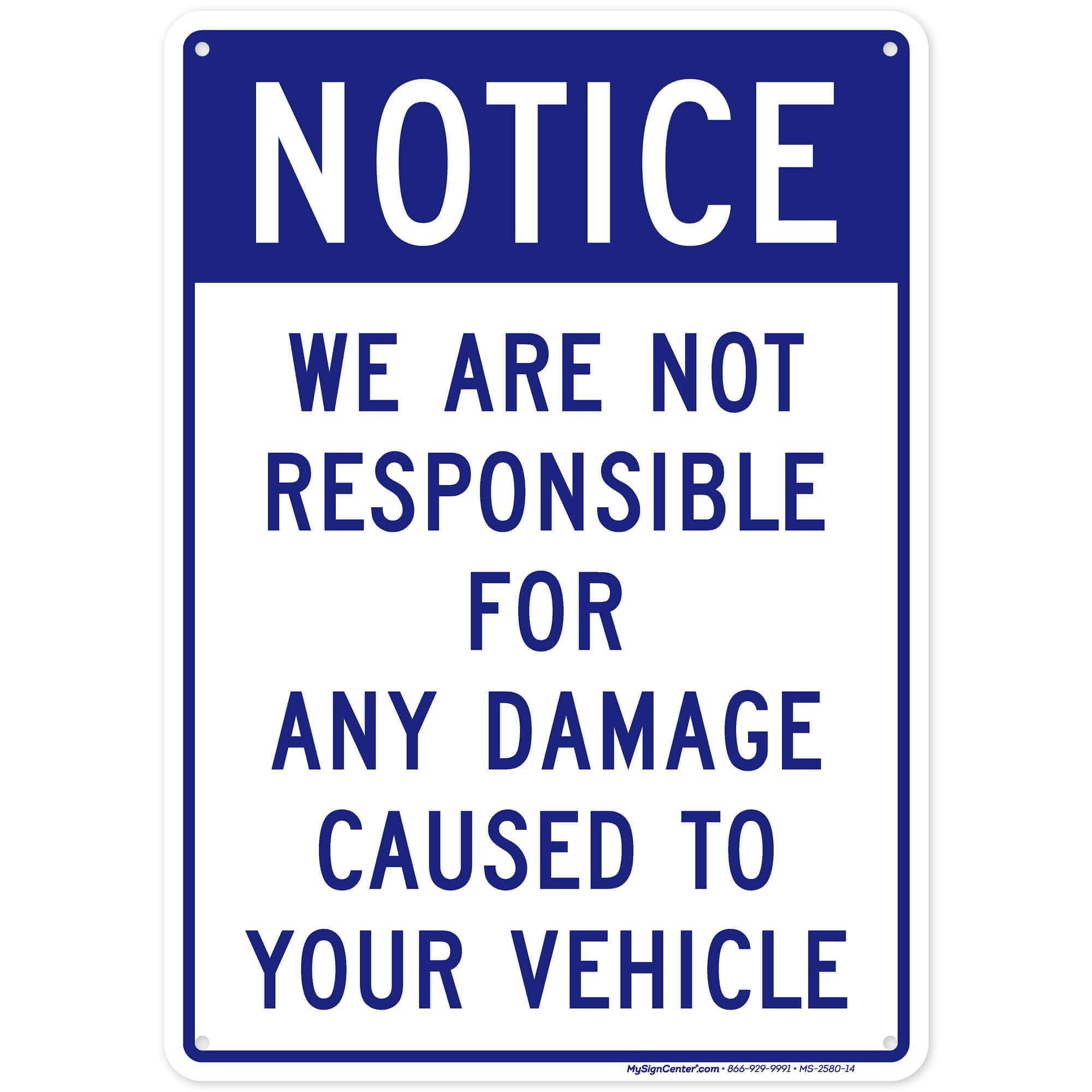 Notice We Are Not Responsible For Any Damage Caused To Your Vehicle Sign, 10x14 Inches, Rust Free .040 Aluminum, Fade Resistant, Made in USA by My
