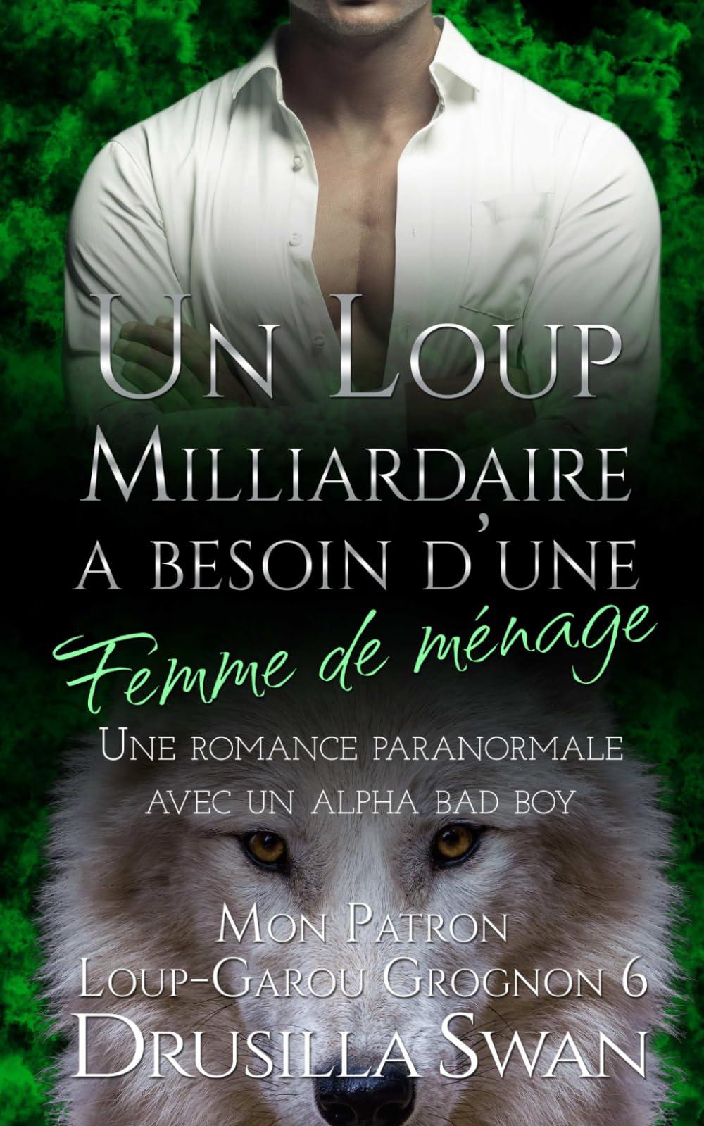 Un loup milliardaire a besoin d’une femme de ménage: Une romance paranormale avec un alpha bad boy (Mon Patron Loup-Garou Grognon)