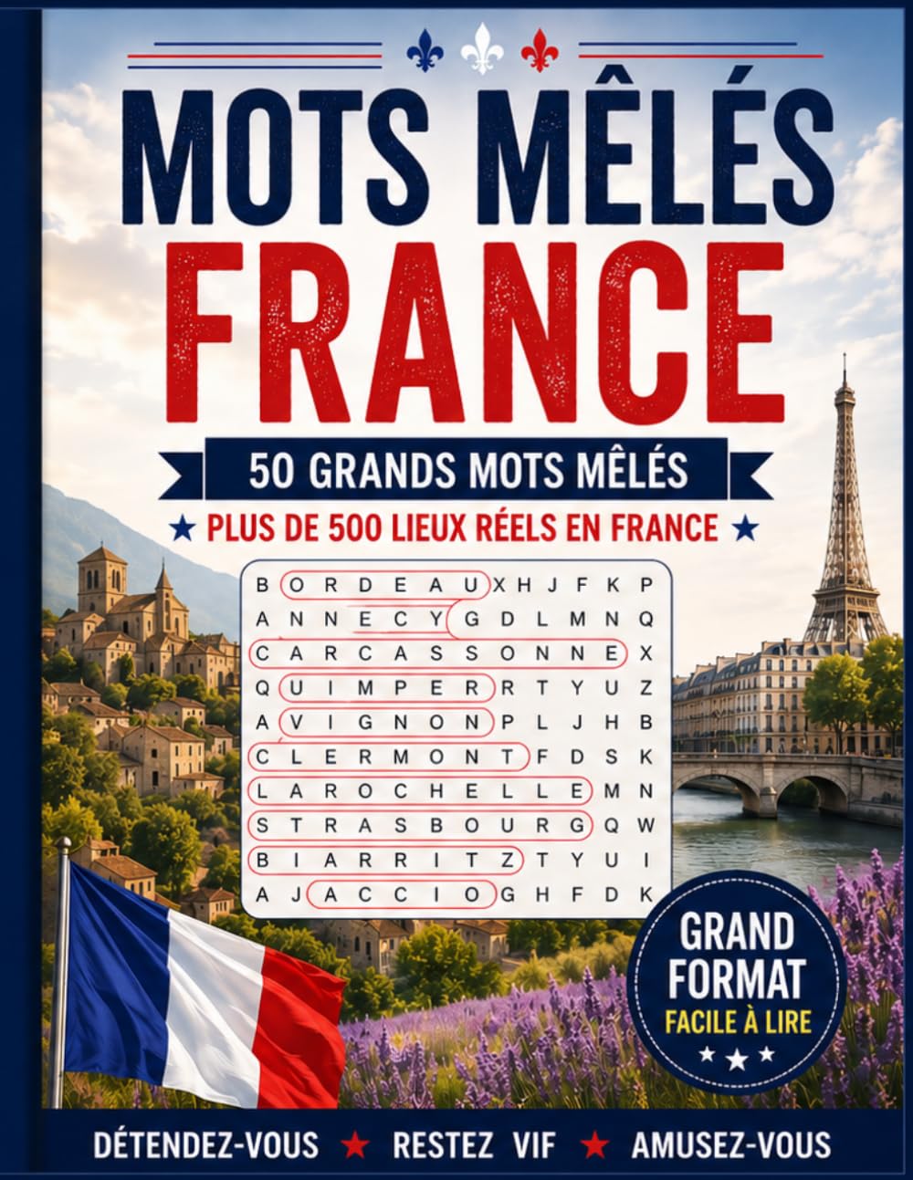 Explorez la France – Mots Mêlés: 50 Jeux en Gros Caractères avec Plus de 500 Lieux Français