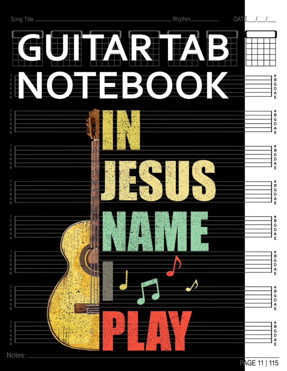 Guitar Tab Notebook: In Jesus Name I Play Christian Blank 6 String Guitar Tablature with Chord Fingering Charts for Guitarists. 100+ Pages Manuscript Tab Music Sheets Journal