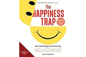 The Happiness Trap: Unlocking Freedom and Fulfillment by Breaking the Cycle of Self-Defeat