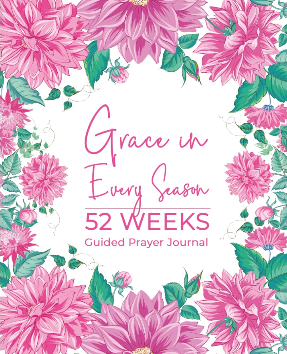 Grace in Every Season: 52 Weeks Guided Prayer Journal