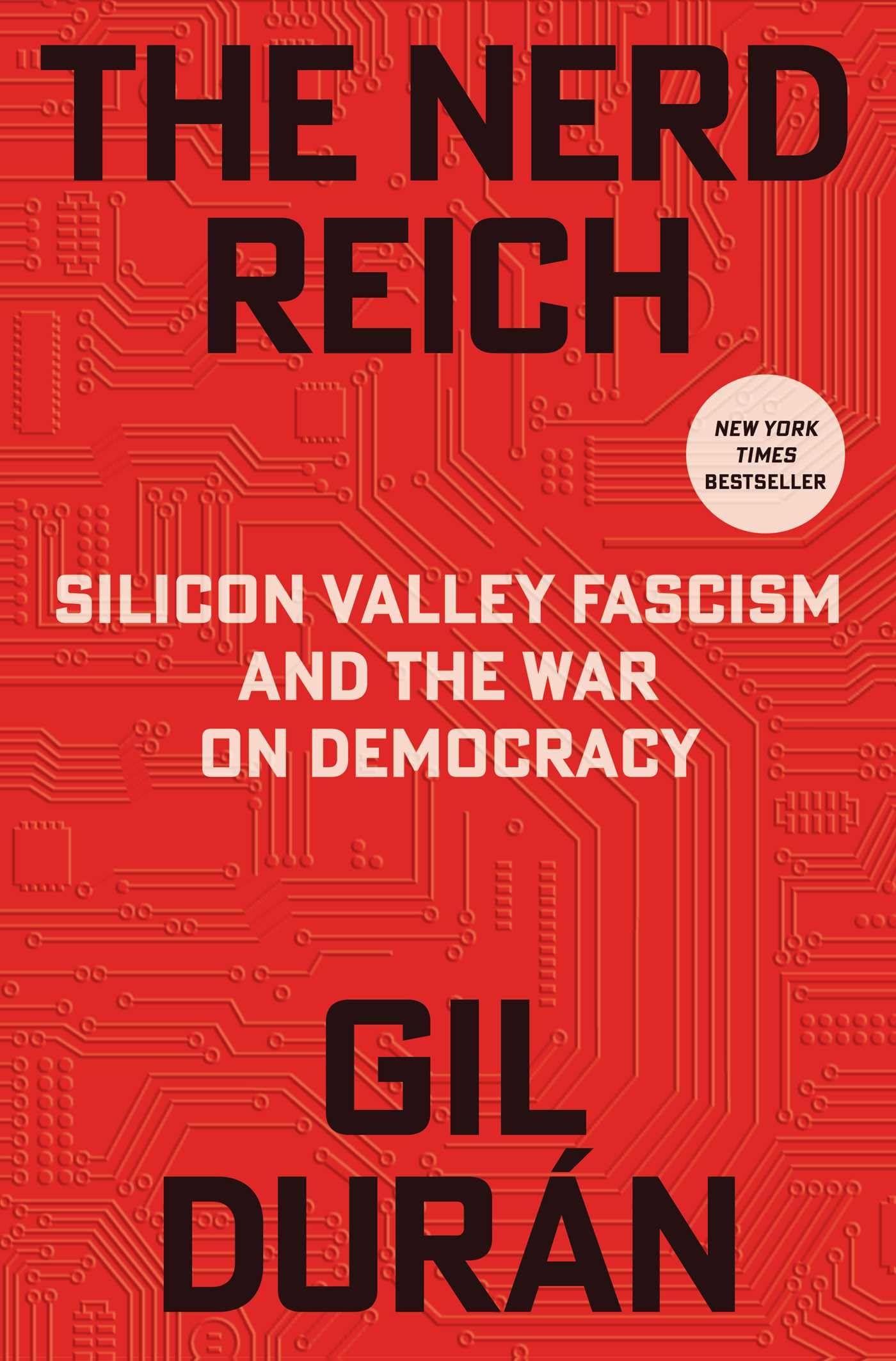 The Nerd Reich: Silicon Valley Fascism and the War on Democracy