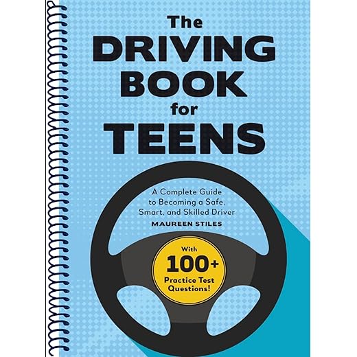 The Driving Book for Teens: A Beginner's Guide to Becoming a Safe, Smart, and Skilled Driver