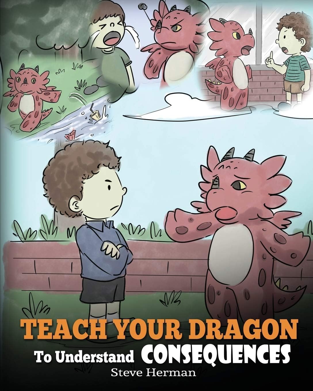 - Teach Your Dragon To Understand Consequences: A Dragon Book To Teach Children About Choices and Consequences. A Cute Children Story To Teach Kids How To Make Good Choices. (My Dragon Books)