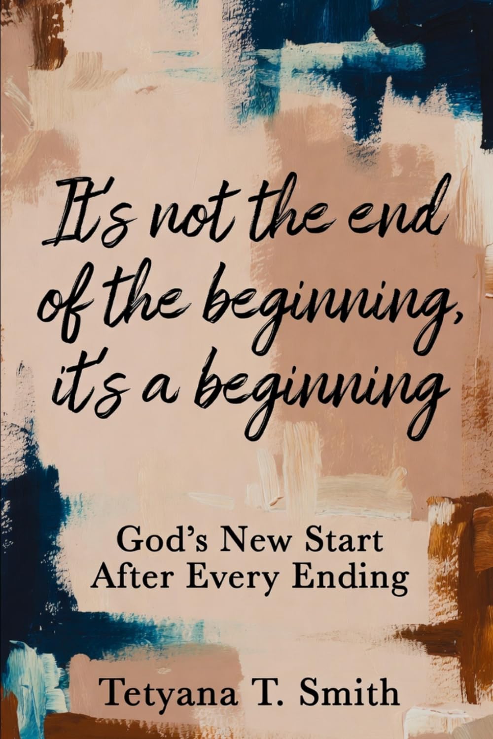 It’s not the end of the beginning, it’s a beginning: God’s New Start After Every Ending