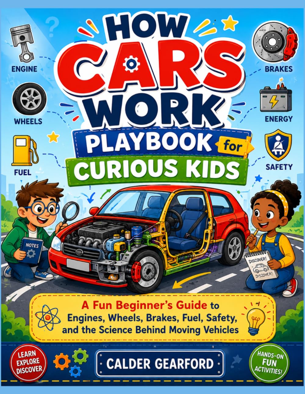 How Cars Work Playbook for Curious Kids: A Fun Beginner’s Guide to Engines, Wheels, Brakes, Fuel, Safety, and the Science Behind Moving Vehicles