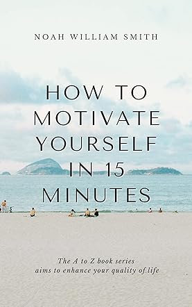 How to Motivate Yourself in 15 Minutes