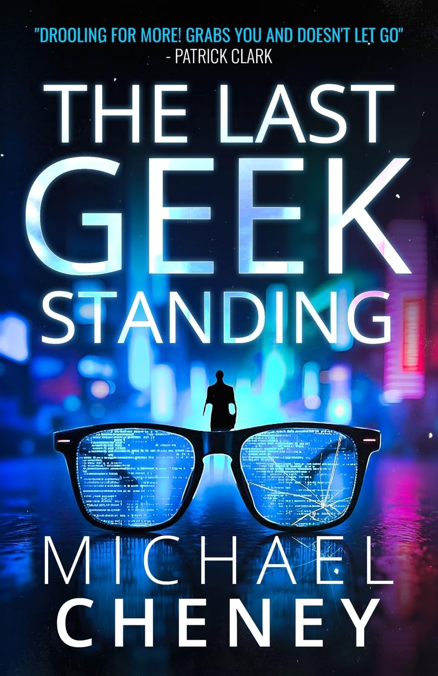 The Last Geek Standing: A Near-Future Sci-Fi Thriller of AI, Robots, and Humanity