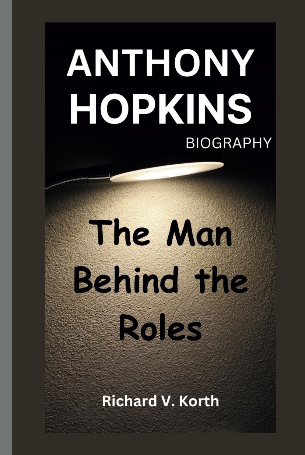 ANTHONY HOPKINS BIOGRAPHY: The Man Behind the Roles