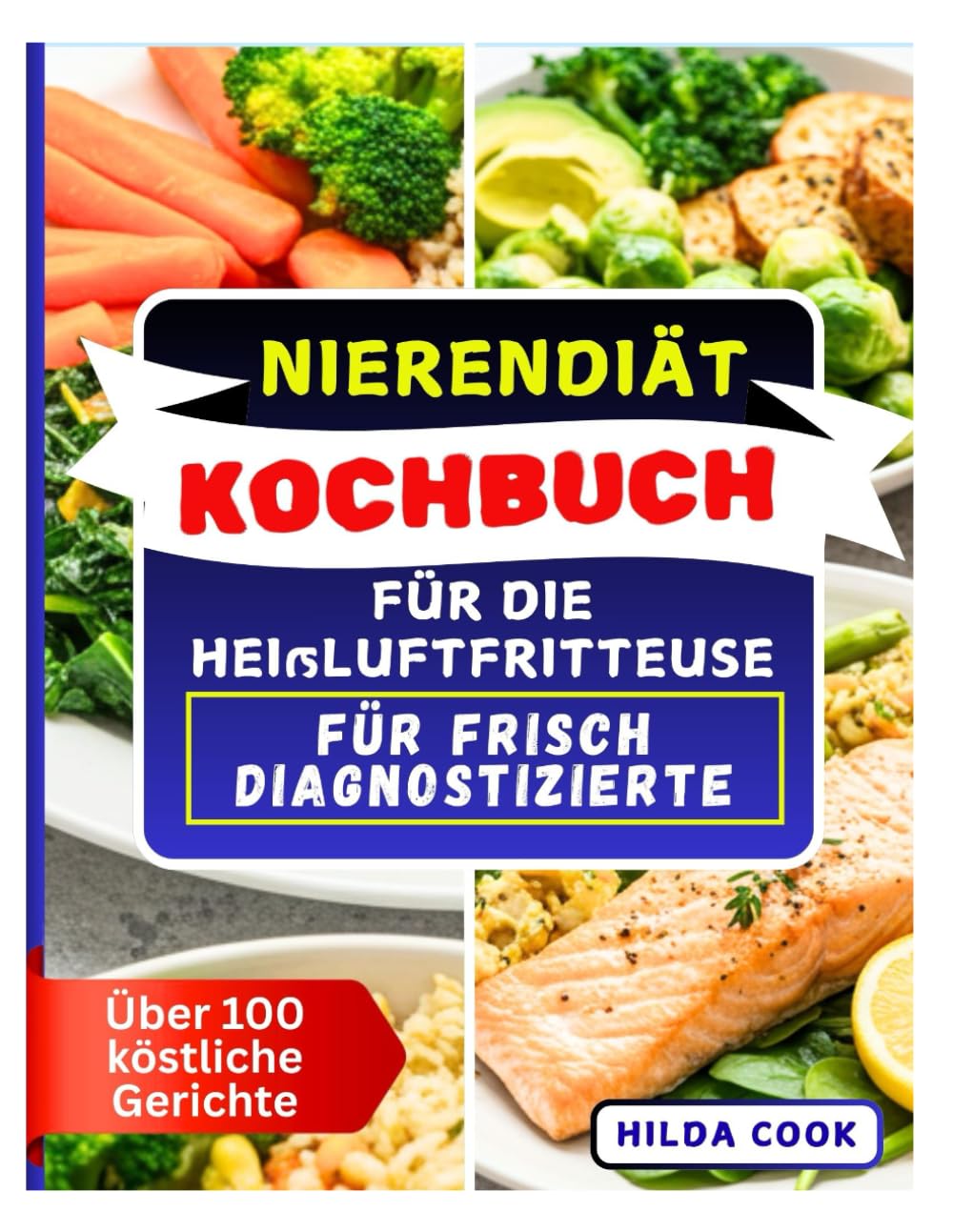 NIERENDIÄT KOCHBUCH FÜR DIE HEIßLUFTFRITTEUSE FÜR FRISCH DIAGNOSTIZIERTE: Einfache natriumarme Mahlzeiten für Einsteiger im Umgang mit chronischer Nierenerkrankung