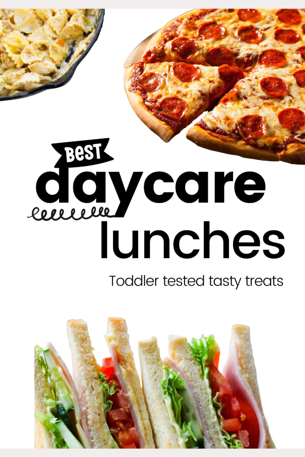 Best Daycare Lunches: Toddler Tested Tasty Treats