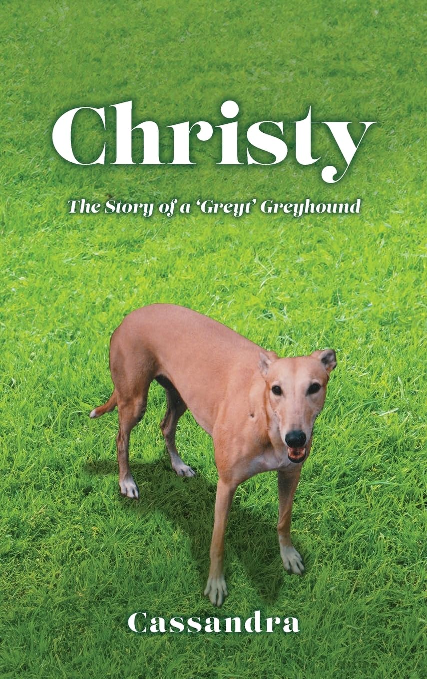 Christy: The Story of a 'Greyt' Greyhound