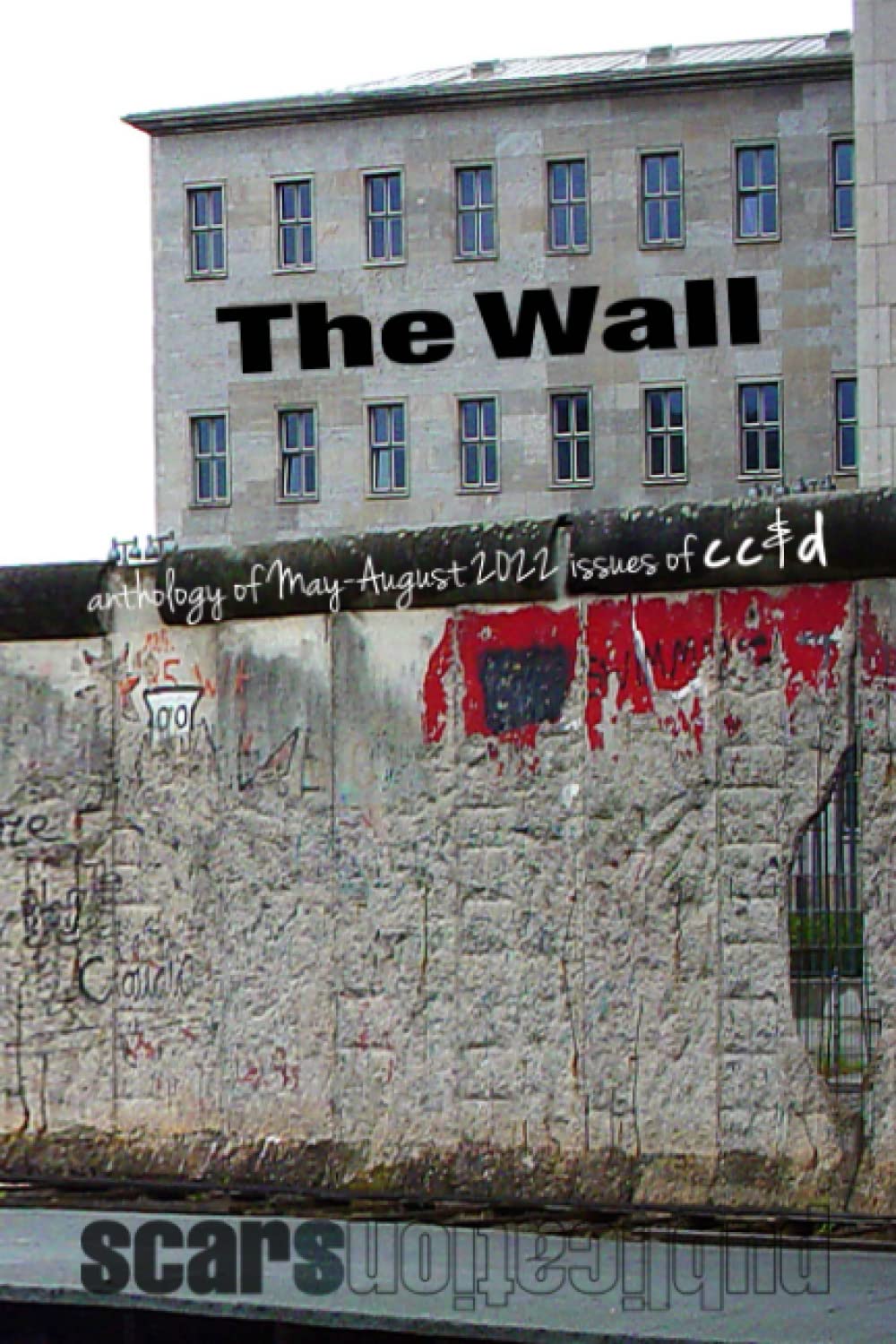 The Wall: cc&d magazine May-August 2022 issue collection book anthology