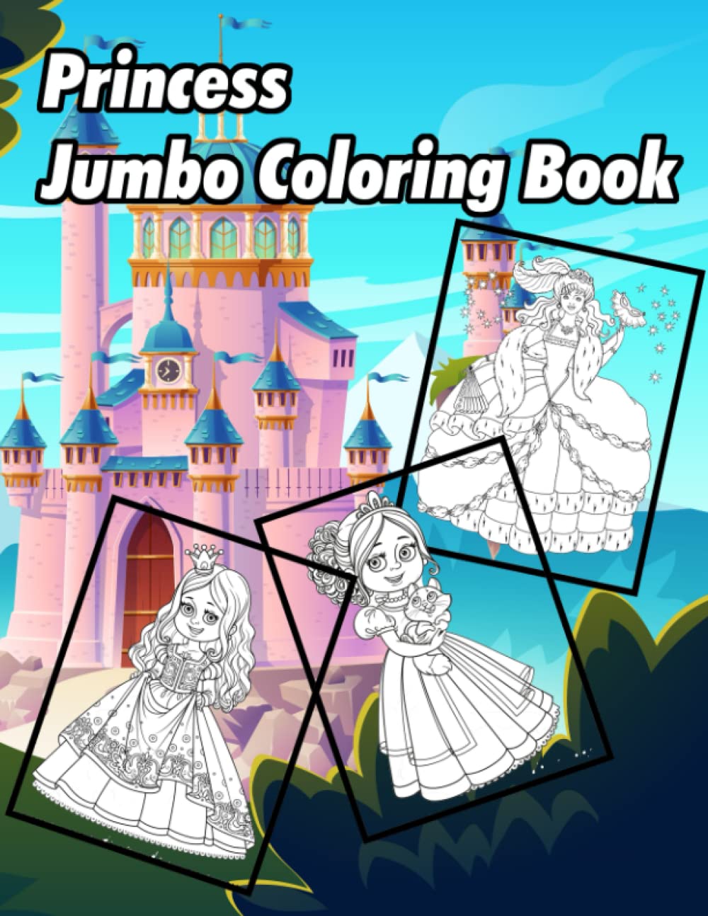 Princess Jumbo Coloring Book: A New and Unique Princess Coloring Book for Girls Ages 4-8. A Princess Gift for Your Little Girl, Daughter, Granddaughter and Niece (Coloring Books for Kids)