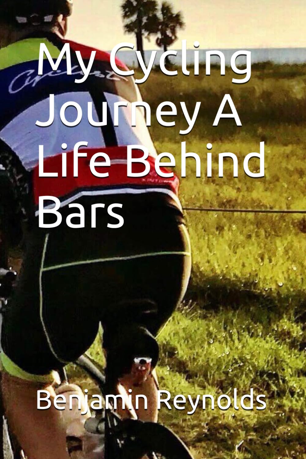 My Cycling Journey A Life Behind Bars