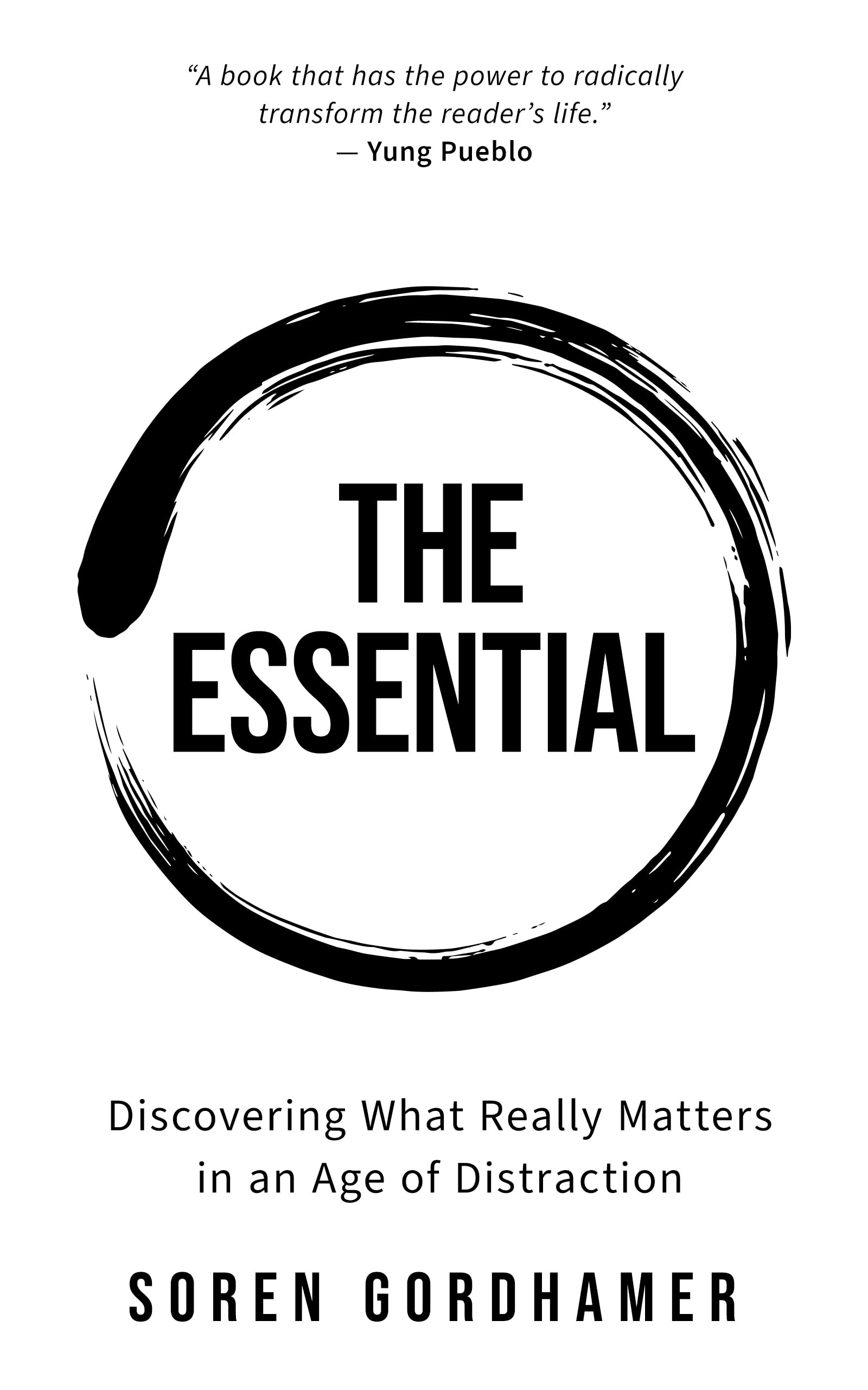 The Essential : Discovering What Really Matters in an Age of Distraction