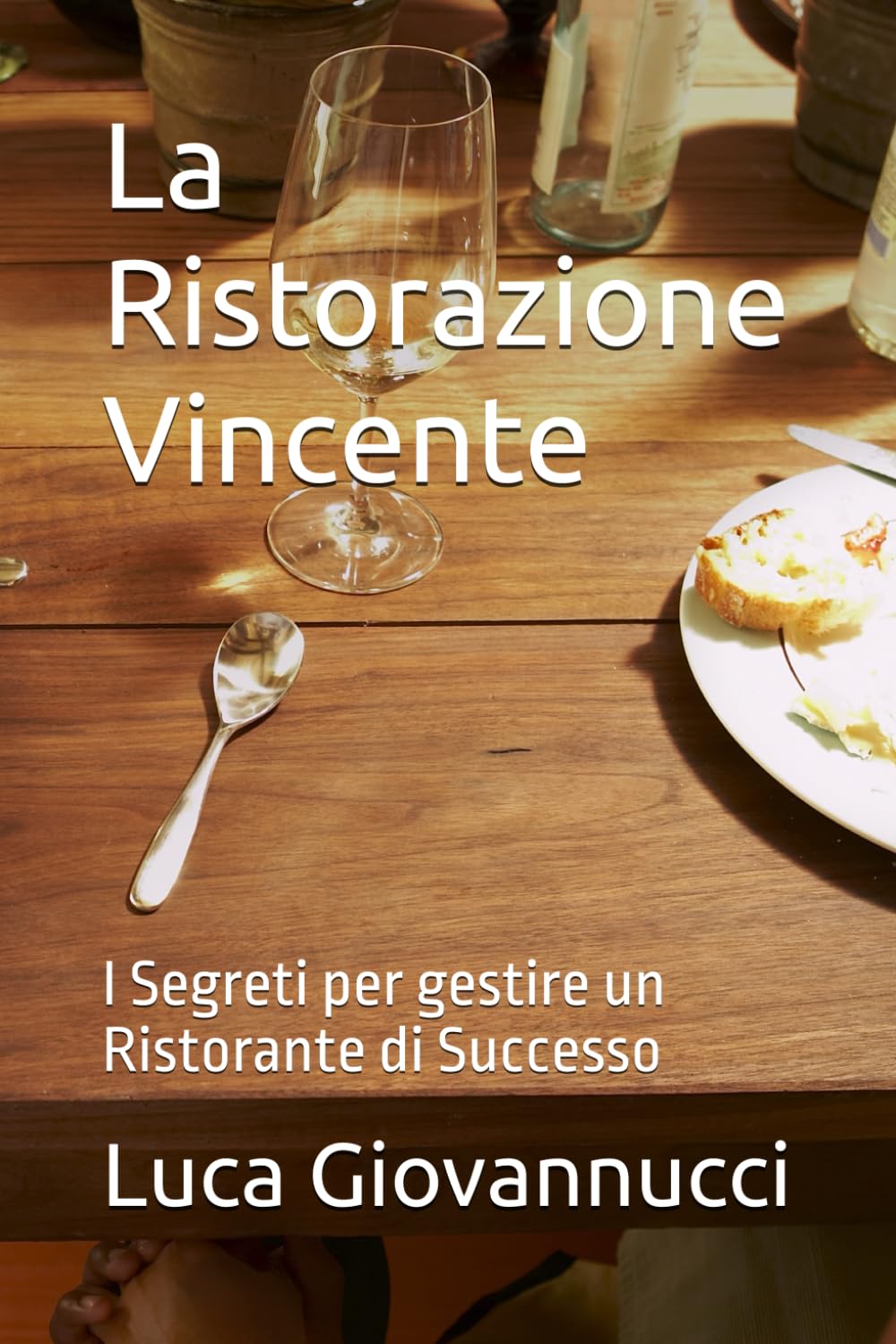 La Ristorazione Vincente: I Segreti per gestire un Ristorante di Successo