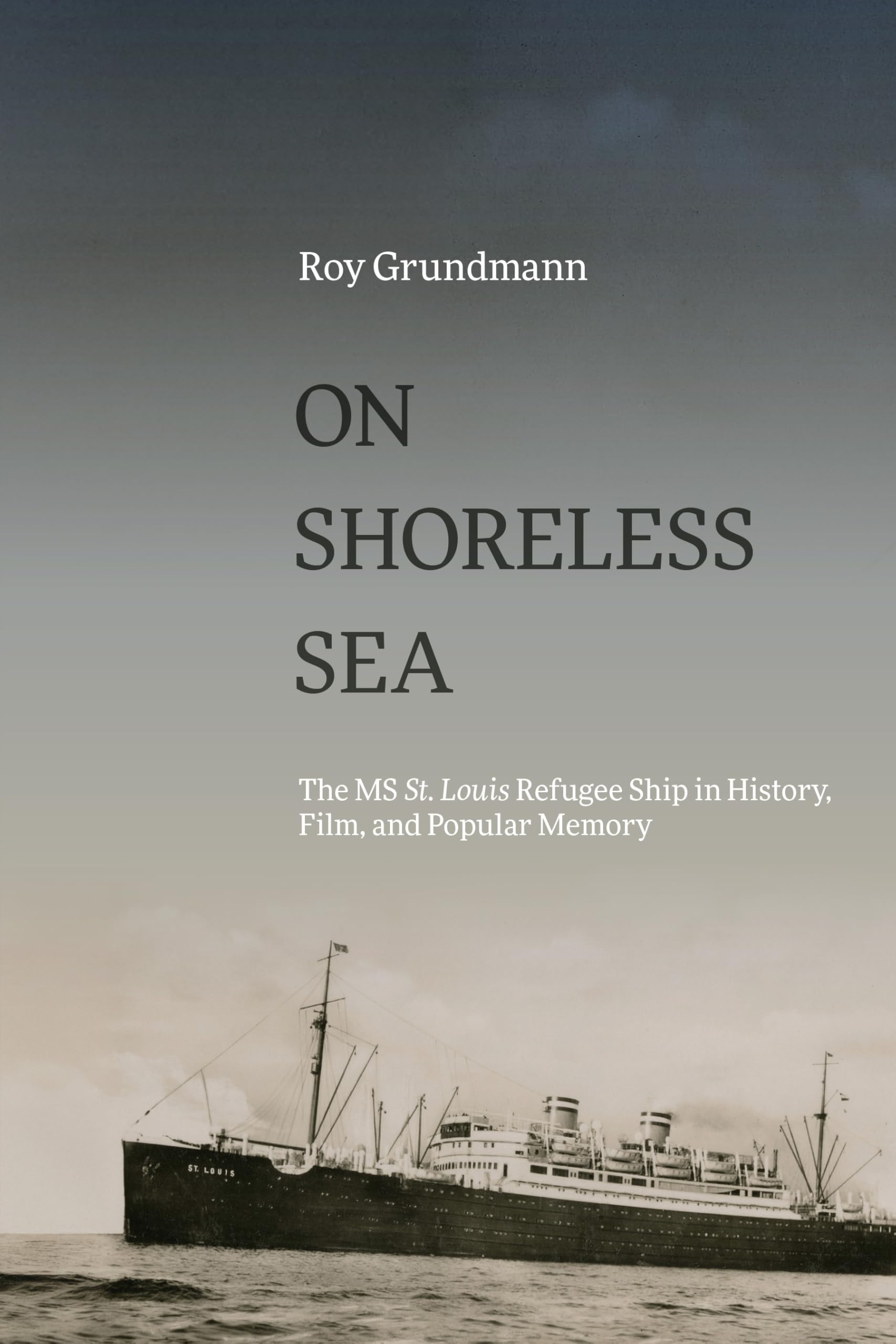 On Shoreless Sea: The Ms St. Louis Refugee Ship in History, Film and Popular Memory (Suny Series, Horizons of Cinema)