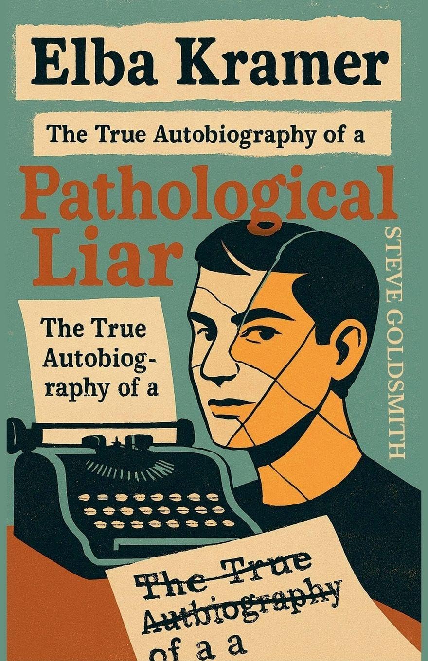 Elba Kramer: The True Autobiography of a Pathological Liar: 1 (Truth & Consequences Collection)