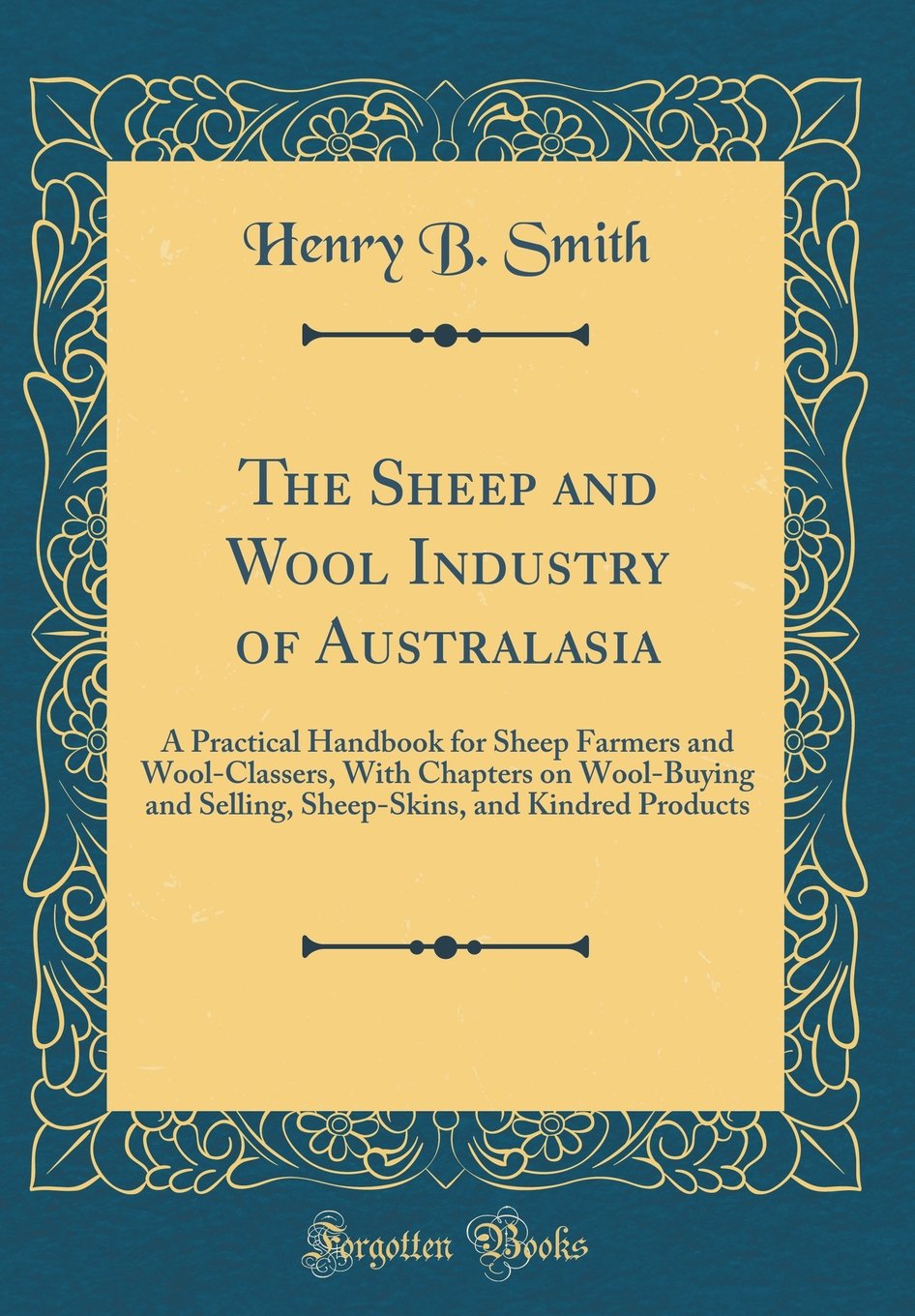 The Sheep and Wool Industry of Australasia: A Practical Handbook for ...