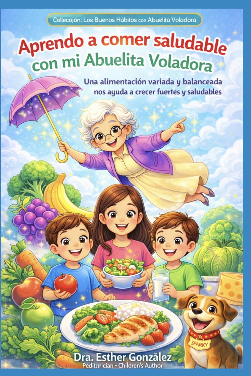 Aprendo a comer saludable con mi Abuelita Voladora: Una alimentación variada y balanceada nos ayuda a crecer fuertes y saludables. (Los Buenos Hábitos con la Abuelita Voladora)