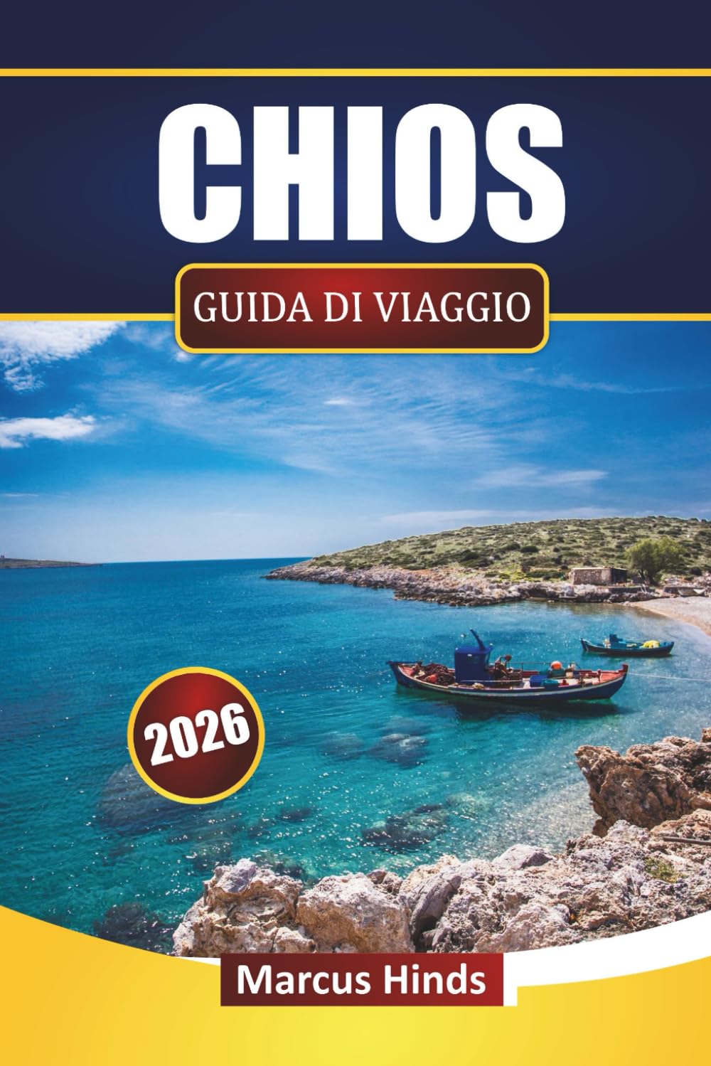 CHIOS GUIDA DI VIAGGIO 2026: Esplora spiagge, città storiche, tour sulle isole, cibo locale e itinerari per le tue vacanze in Grecia