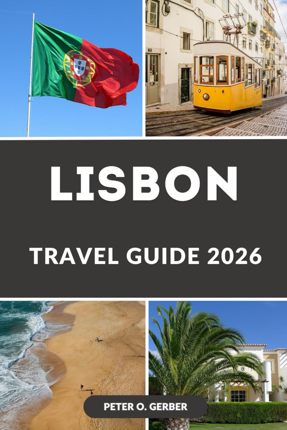 LISBON TRAVEL GUIDE 2026: Top Attractions, Hidden Gems, Itineraries, Food Guide, and Practical Travel Tips for Exploring Portugal’s Capital