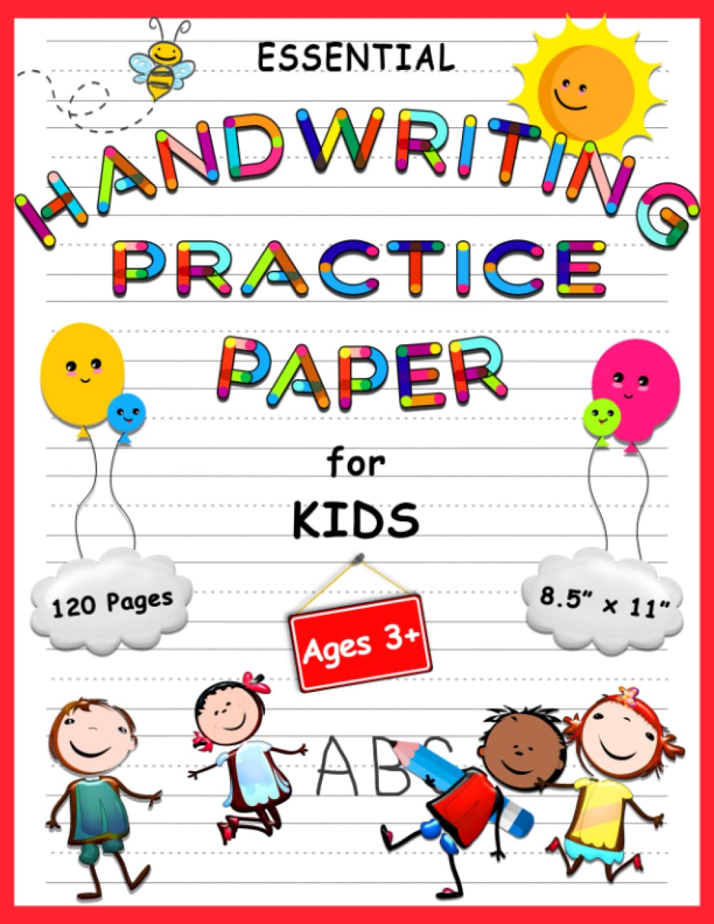 Handwriting Practice Paper with Lines for Kids: Learn How To Write Sentences Letters & Numbers Kindergarten Writing Paper Pad, Learning To Write