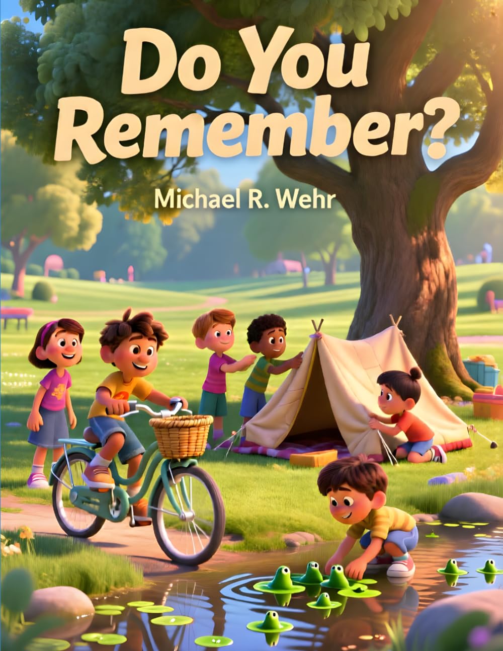 Do You Remember?: A Heartwarming Childhood Adventure Story About Friendship, Imagination, Family Memories, Growing Up, and the Magic of Youth