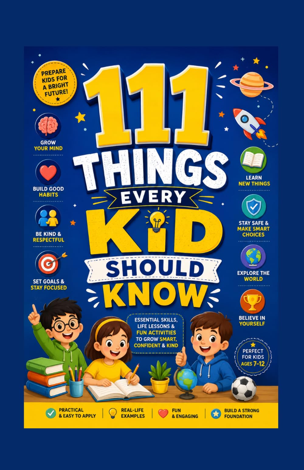 111 Things Every Kid Should Know: Essential Skills, Life Lessons & Fun Activities to Grow Smart, Confident & Kind