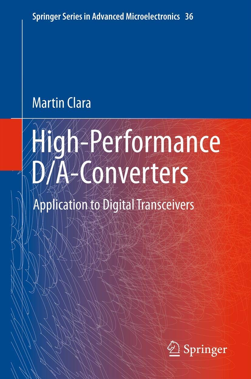 High-Performance D/A-Converters: Application to Digital Transceivers (Springer Series in Advanced Microelectronics, 36, Band 36)