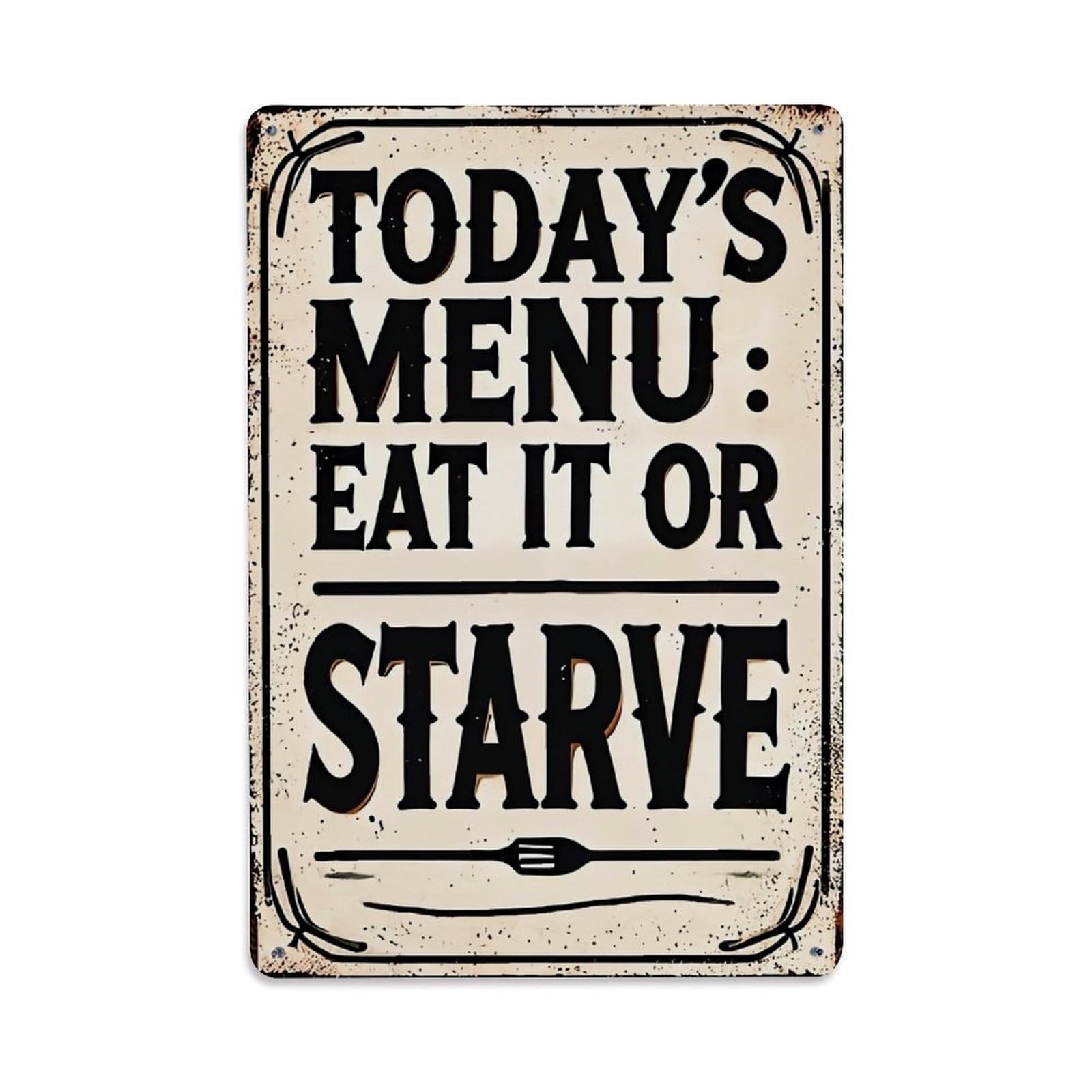 Today S Menu Eat It Or Starve Sign Retro Metal Tin Sign, Vintage Metal Poster for home, Gaming Room, Studio Workshop,Bar,Garage Wall Art Decor 8x12 Inch